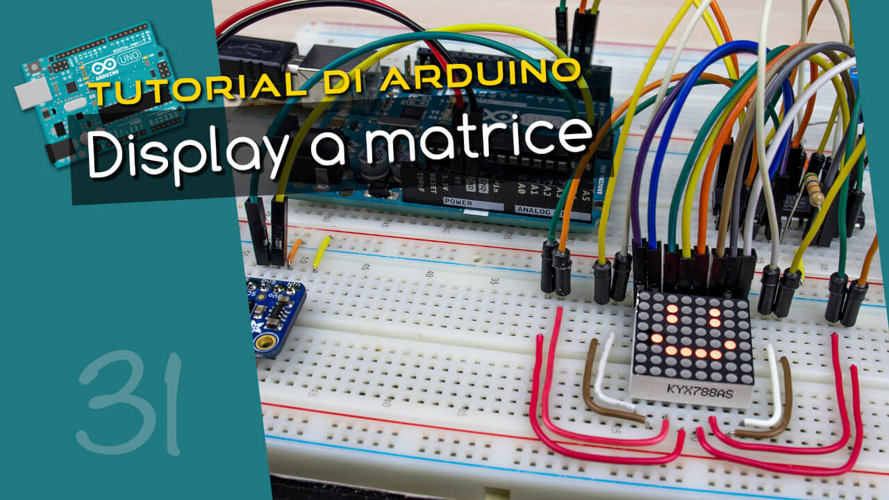 Tutorial Arduino #31: Display a matrice 8x8 con il LED driver MAX7219