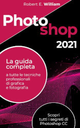 Photoshop: 2021 La guida completa
