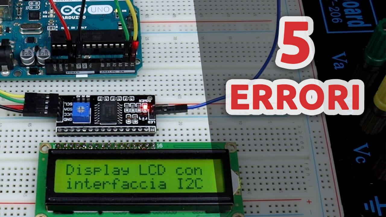 5 errori comuni usando un display LCD con l’interfaccia I2C