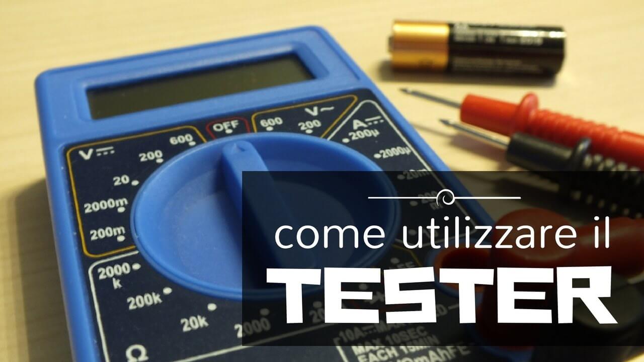 Come imparare a usare un tester / multimetro e come controllare la carica delle batterie