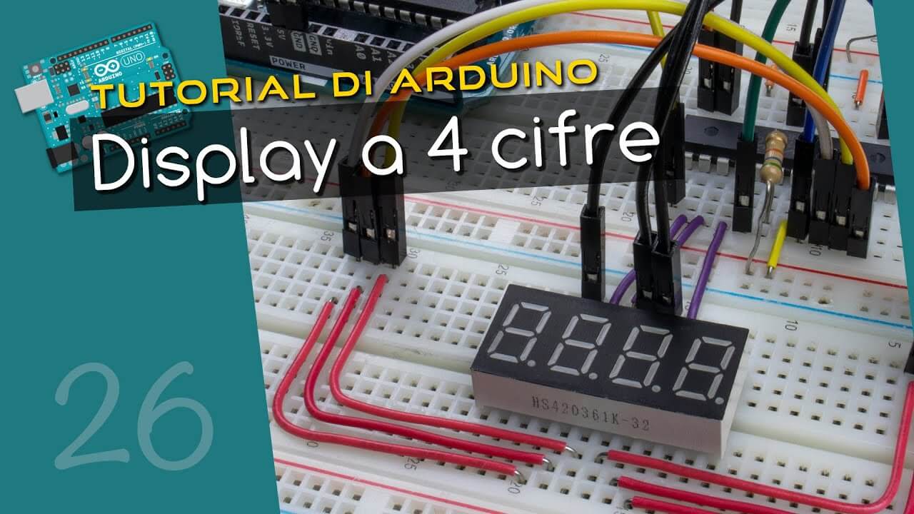 Display LED a 7 segmenti (4 cifre) - Tutorial Arduino #26