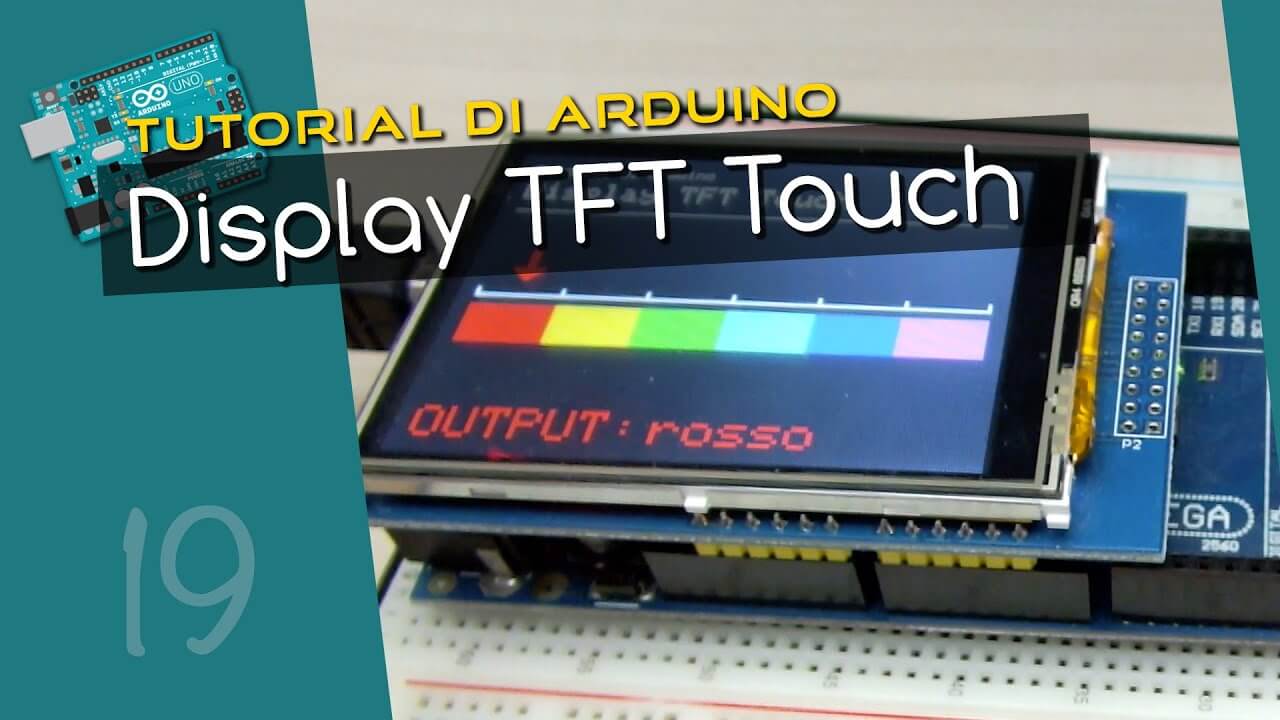 Come usare display TFT Touchscreen - Tutorial Arduino #19