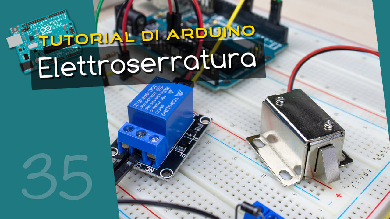 Elettroserratura | Tutorial Arduino ITA #34
