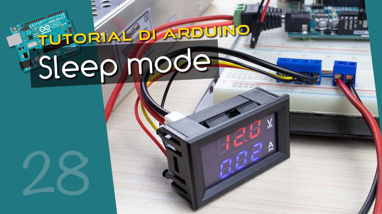 Sleep mode e risveglio tramite gli interrupt - Tutorial Arduino #28