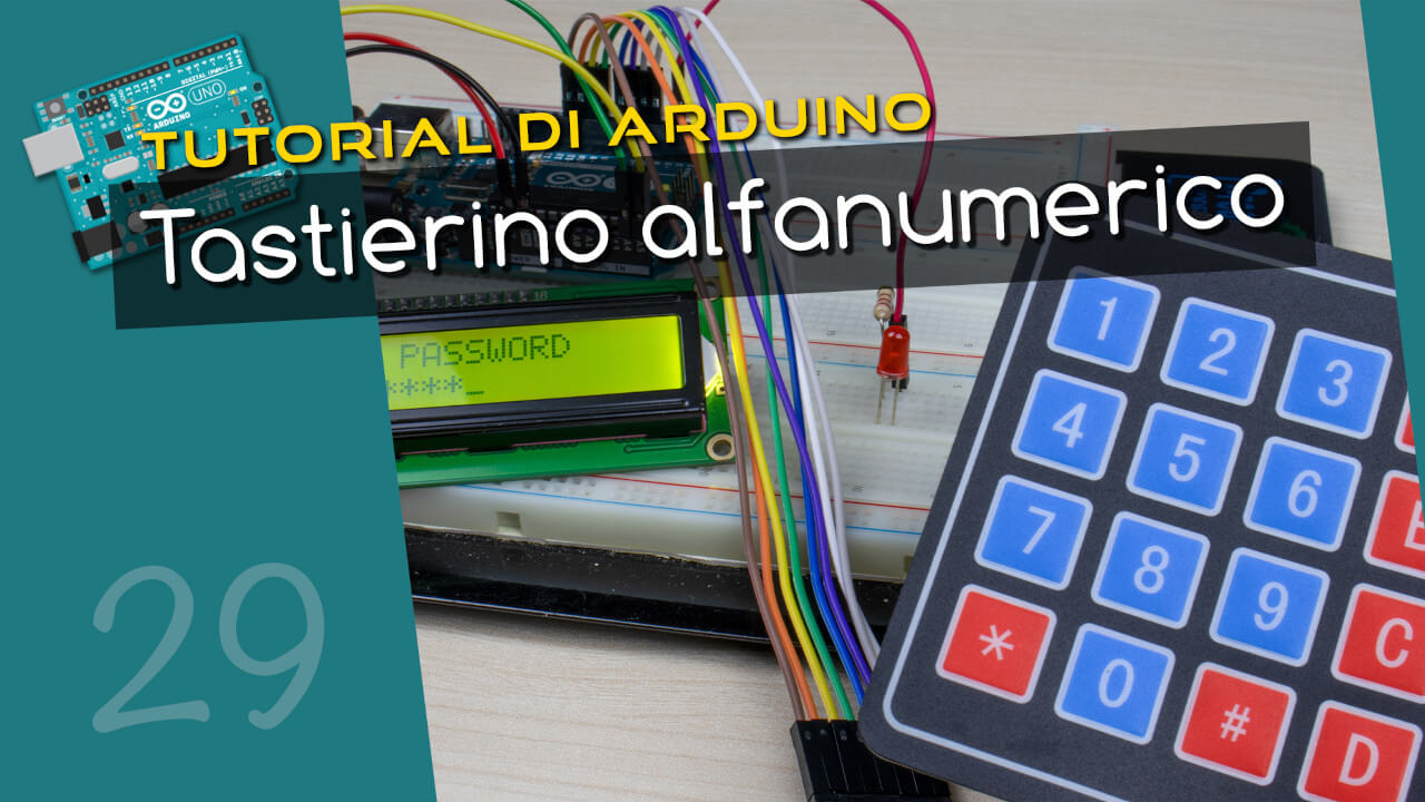 Tutorial Arduino #29: Tastierino alfanumerico